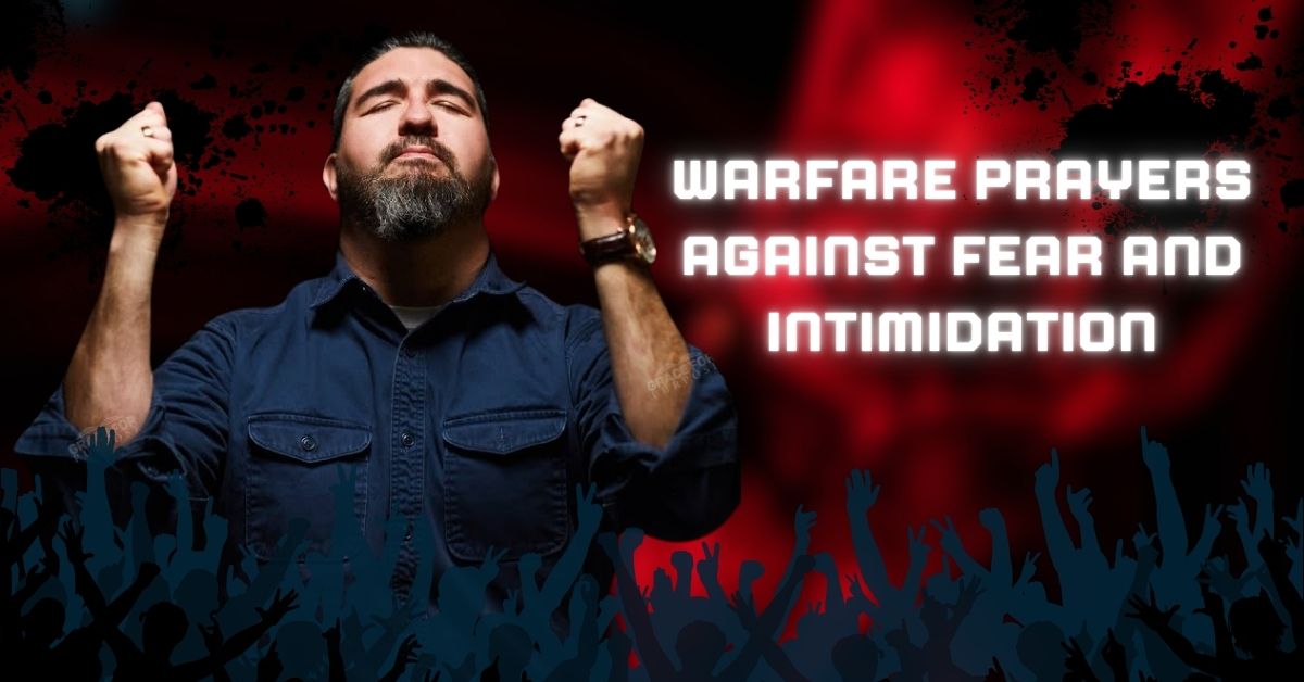 30 Warfare Prayers Against Fear and Intimidation