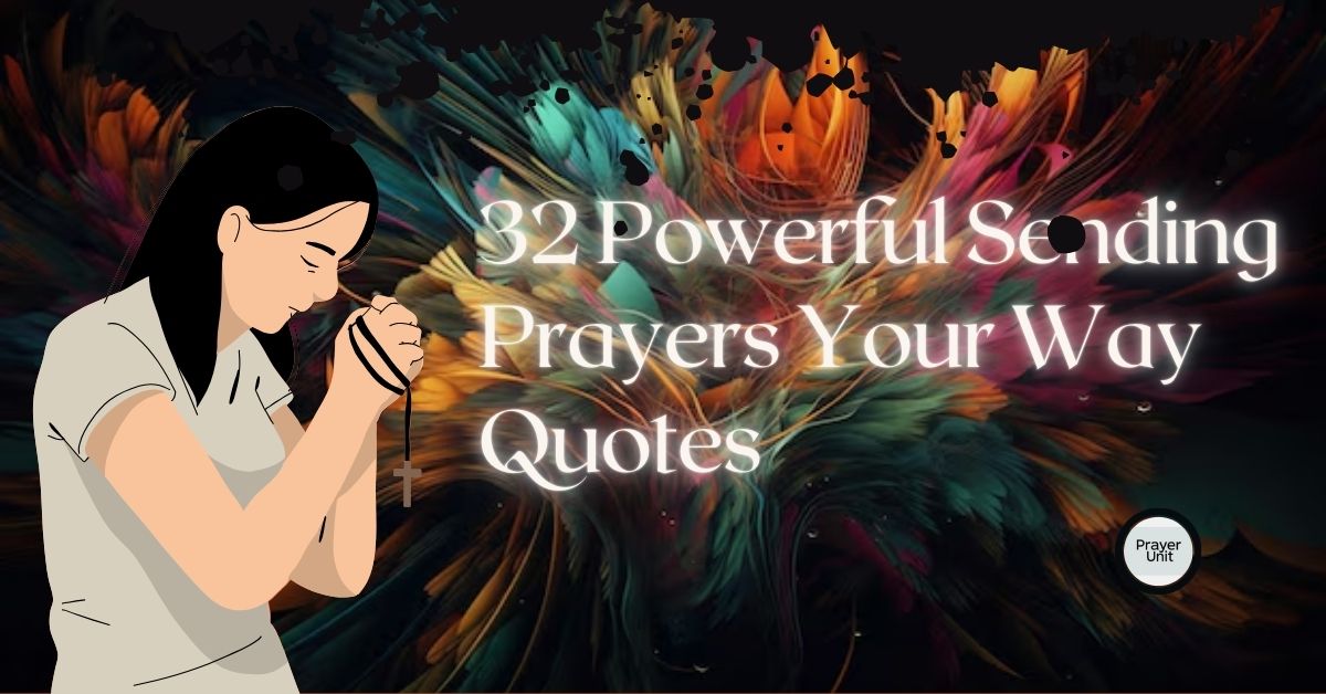 32 Powerful Sending Prayers Your Way Quotes