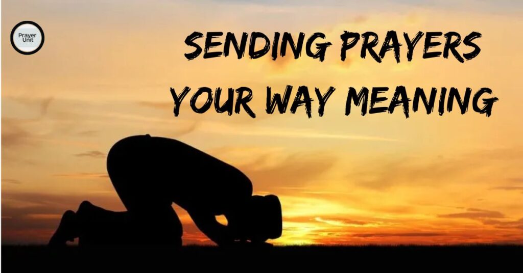 Sending Prayers Your Way Meaning