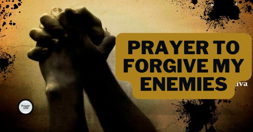 Prayer to Forgive My Enemies