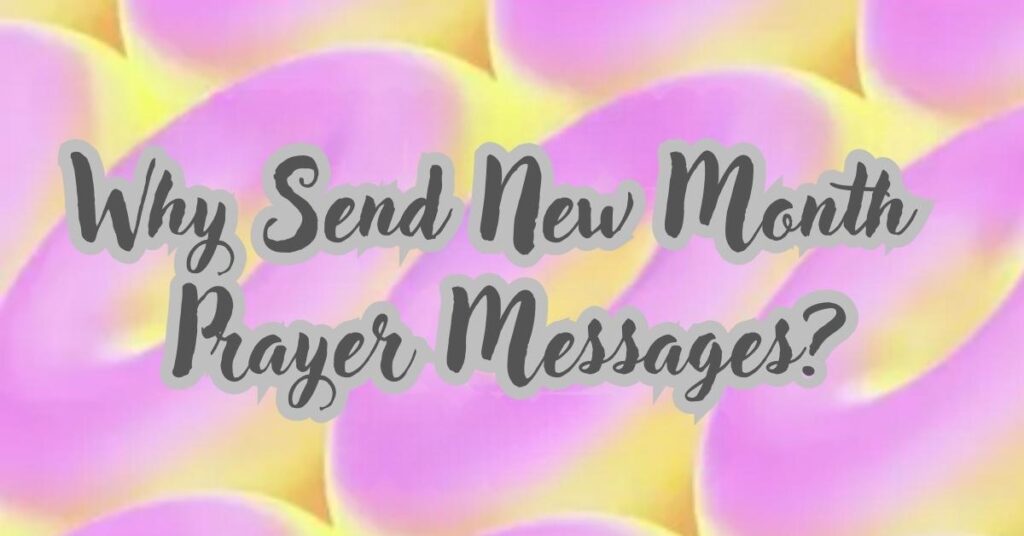 Why Send New Month Prayer Messages?