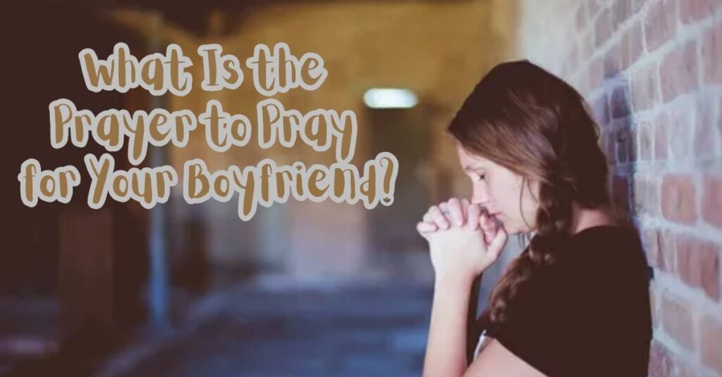 What Is the Prayer to Pray for Your Boyfriend?