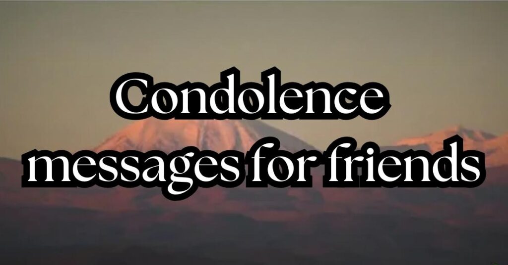 Condolence messages for friends