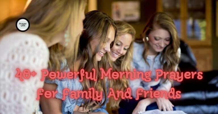 40+ Powerful Morning Prayers For Family And Friends