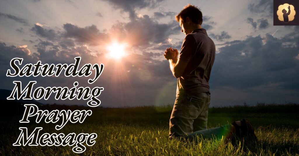 Why Send a Saturday Morning Prayer Message?