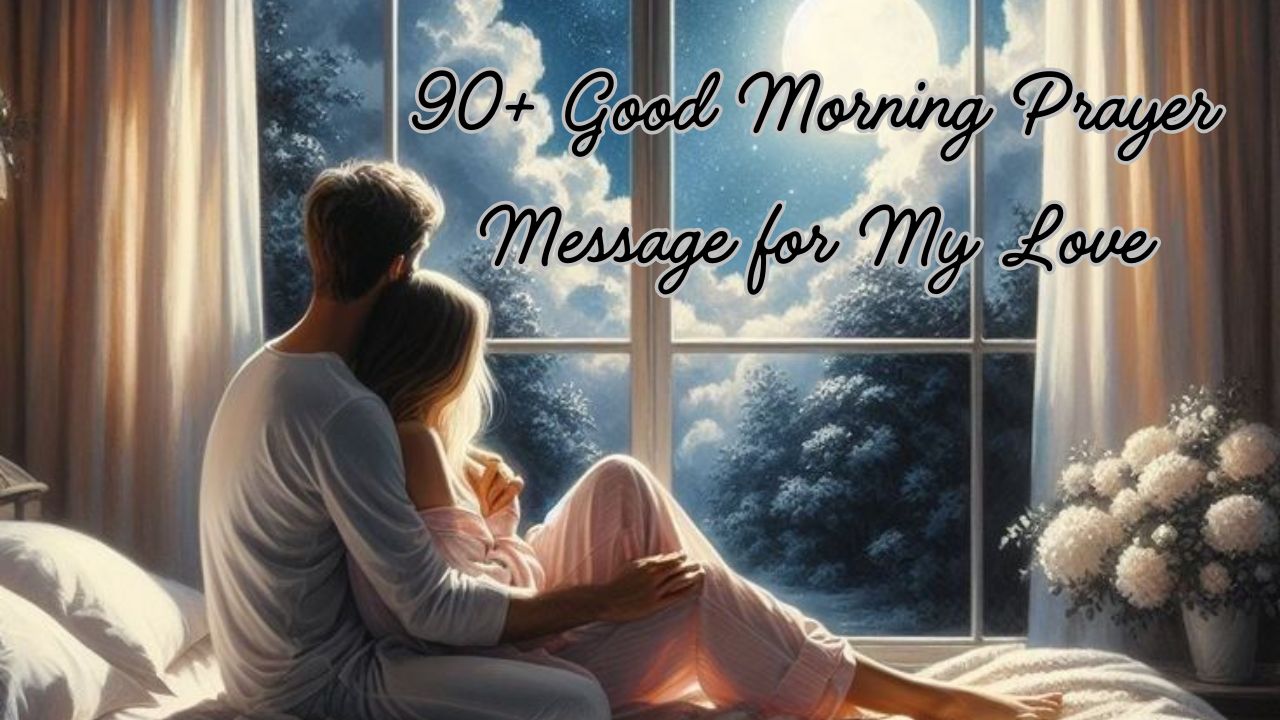 90+ Good Morning Prayer Message for My Love