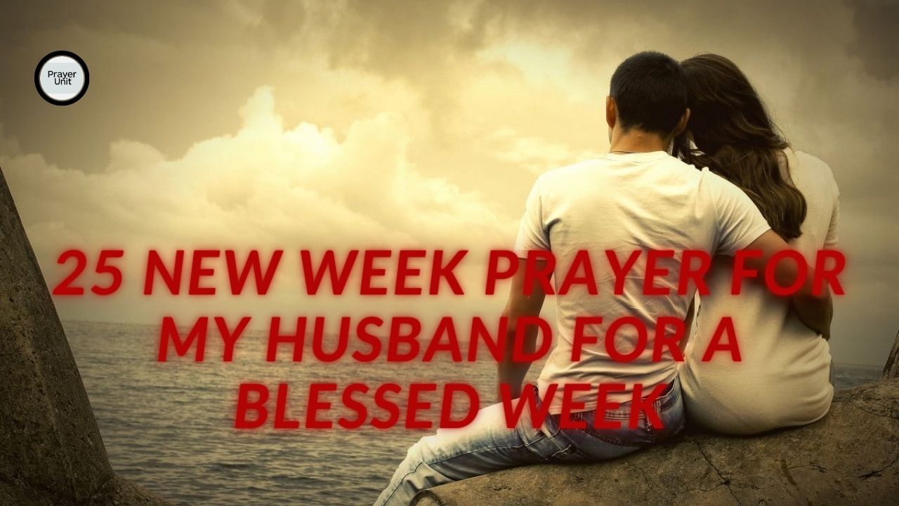 25 New Week Prayer for My Husband for a Blessed Week