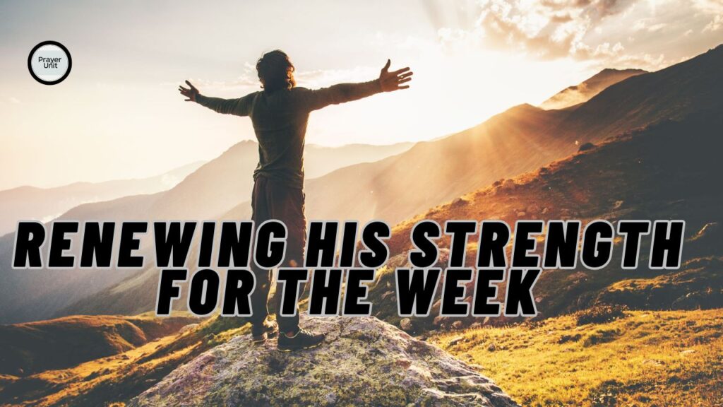 Renewing His Strength for the Week