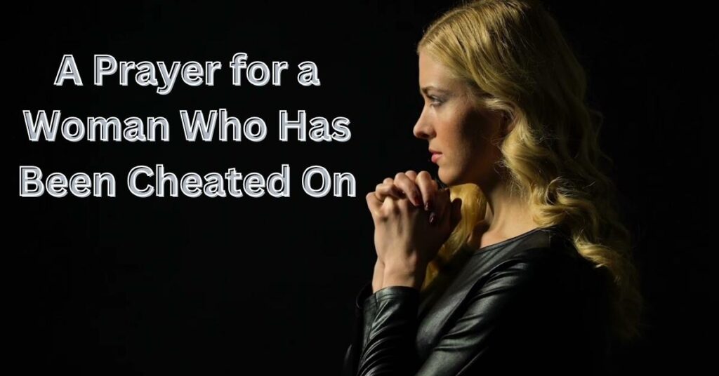 A Prayer for a Woman Who Has Been Cheated On