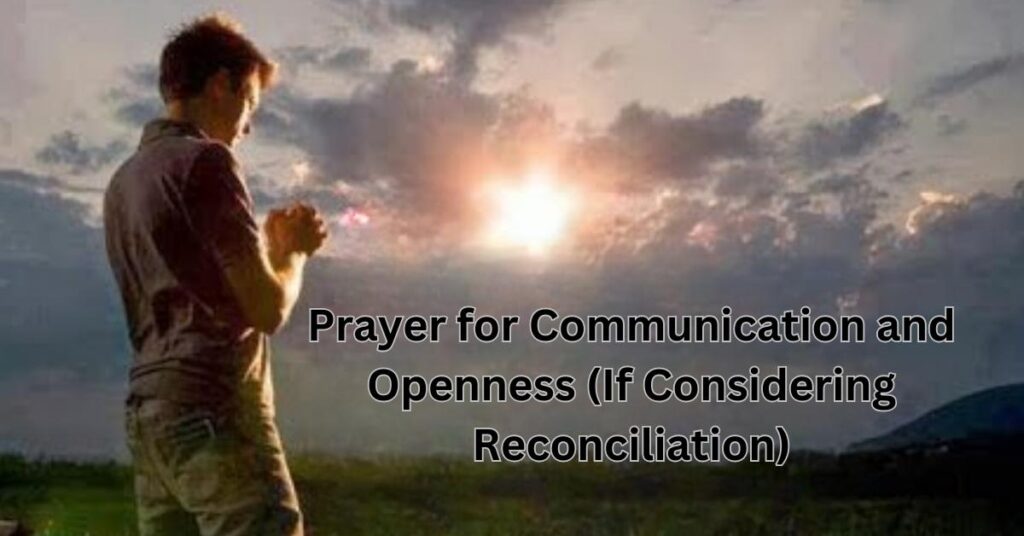 Prayer for Communication and Openness (If Considering Reconciliation)