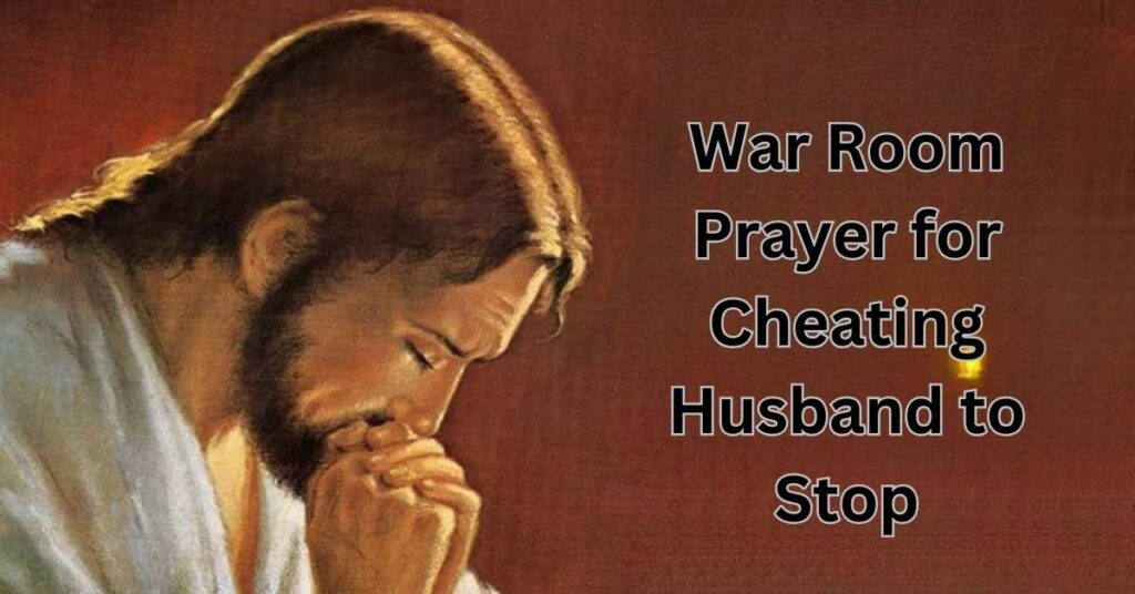 War Room Prayer for Cheating Husband to Stop